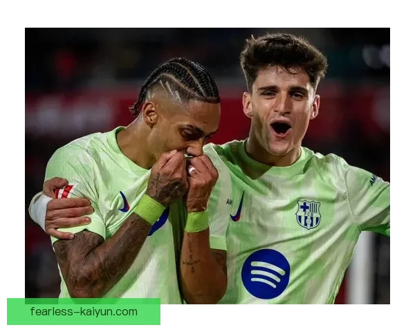 加维和拉菲尼亚合作状态持续提升，助力球队进攻端更具威胁